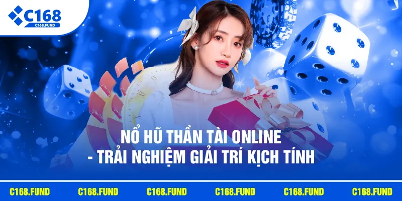 Nổ hũ thần tài online - Trải nghiệm giải trí kịch tính